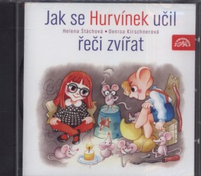 Jak se Hurvínek učil řeči zvířat - CD | ŠTÁCHOVÁ, Helena, KIRSCHNEROVÁ, Denisa