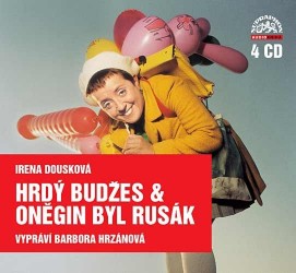 Hrdý Budžes / Oněgin byl Rusák - 4 CD  | DOUSKOVÁ, Irena