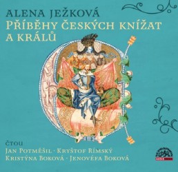 Příběhy českých knížat a králů - CD | JEŽKOVÁ, Alena