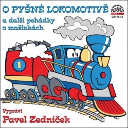 O pyšné lokomotivě a další pohádky o mašinkách - CD mp3 | KAHOUN, Jiří, ADAMEC, Radek, NAUMAN, Pavel