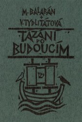 Tázání po budoucím | TYDLITÁTOVÁ, Veronik, BALABÁN, Milan