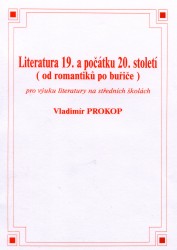 Literatura 19. a počátku 20. století (od romantiků po buřiče) | PROKOP, Vladimír