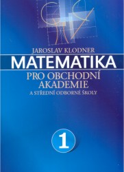 Matematika pro obchodní akademie 1 | KLODNER, Jaroslav