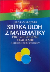 Sbírka úloh z matematiky pro obchodní akademie | KLODNER, Jaroslav