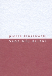 Sade můj bližní | KLOSSOWSKI, Pierre