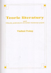 Teorie literatury aneb Několik praktických slovníčků literárních pojmů | PROKOP, Vladimír