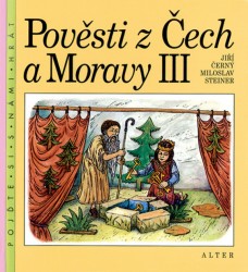 Pověsti z Čech a Moravy III | ČERNÝ, Jiří, STEINER, Miloslav