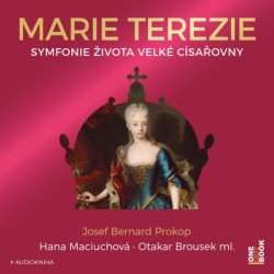 Marie Terezie: Symfonie života velké císařovny - CD mp3 | PROKOP, Josef Bernar