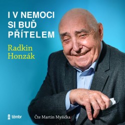 I v nemoci si buď přítelem - CD mp3 | HONZÁK, Radkin