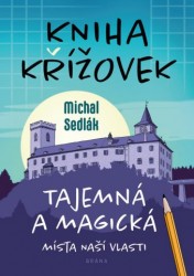 Kniha křížovek – Tajemná a magická místa naší vlasti | SEDLÁK, Michal