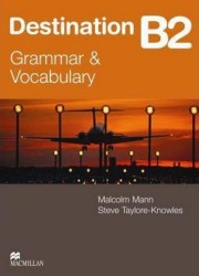 Destination B2 - Grammar and Vocabulary | MANN, Malcolm, TAYLORE-KNOWLES, Ste