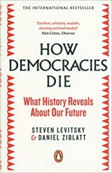 How Democracies Die | LEVITSKY, Steven, ZIBLATT, Daniel