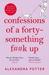 Confessions of a Forty-Something F**k Up  | POTTER, Alexandra