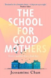 The School for Good Mothers | CHAN, Jessamine