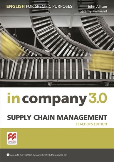 In Company 3.0: Supply Chain Management - Teacher´s Edition | ALLISON, John, TOWNEND, Jeremy