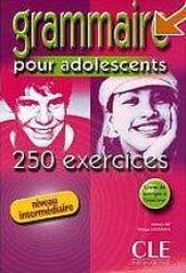 Grammaire 250 exercices pour adolescents intermediare