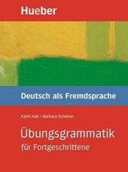 Übungsgrammatik DaF für Fortgeschrittene | SCHEINER, Barbara, HALL, Karin