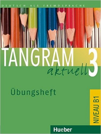 Tangram Aktuell 3: Übungsheft | HILPERT, Silke