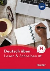 Deutsch üben - Lesen & Schreiben B2