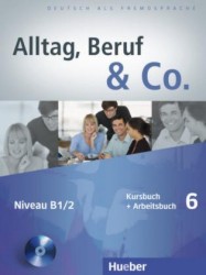 Alltag, Beruf & Co. 6 - Kursbuch und Arbeitsbuch Mit Audio-cd Zum Arbeitsbuch | BRAUNERT, Jörg, BECKER, Norbert