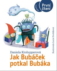 Jak Bubáček potkal Bubáka | KROLUPPEROVÁ, Daniel