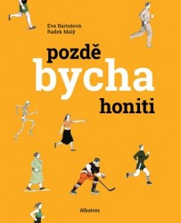 Pozdě bycha honiti | BARTOŠOVÁ, Eva, MALÝ, Radek