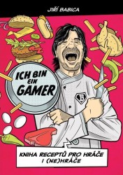 Komiksová kuchařka Ich bin ein gamer/Kniha receptů pro háře i (ne)hráče | BABICA, Jiří