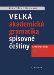 Velká akademická gramatika spisovné češtiny | ŠTÍCHA, František