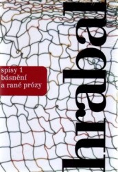 Spisy 1 - Básnění a rané prózy | HRABAL, Bohumil