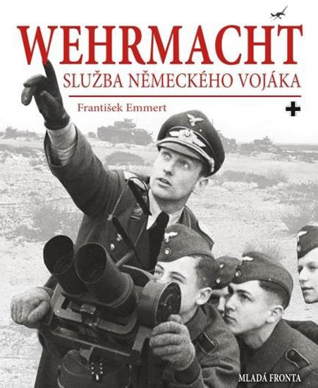 Wehrmacht - Služba německého vojáka | EMMERT, František