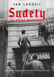 Sudety ve stínu Mnichova | LAKOSIL, Jan