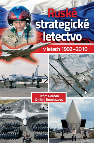 Ruské strategické letectvo v letech 1992–2010 | GORDON, Jefim, KOMISSAROV, Dmitrij