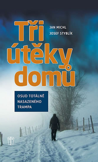 Tři útěky domů  | MICHL, Jan, STYBLÍK, Josef