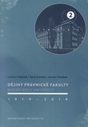 Dějiny Právnické fakulty Masarykovy univerzity 1919–2019/2/ 1989–2019 | VOJÁČEK, Ladislav, SCHELLE, Karel, TAUCHEN, Jaromír