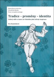 Tradice – proměny – identita | KUMINKOVÁ, Eva