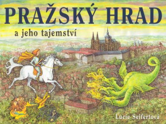 Pražský hrad a jeho tajemství | SEIFERTOVÁ, Lucie