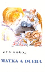 Matka a dcera | JAVOŘICKÁ, Vlasta