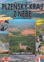 Plzeňský kraj z nebe | MAZNÝ, Petr, HŮRKA, Zdeněk, FLACHS, Petr, BERGER, Jiří