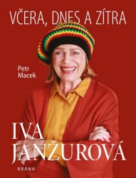 Iva Janžurová - Včera, dnes a zítra | MACEK, Petr