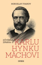 Levně Důvěrná zpráva o Karlu Hynku Máchovi
