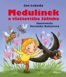 Medulínek a vlaštovička Jůlinka | LEBEDA, Jan