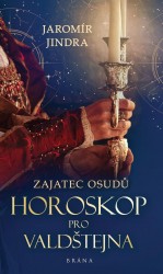 Zajatec osudů - Horoskop pro Valdštejna | JINDRA, Jaromír