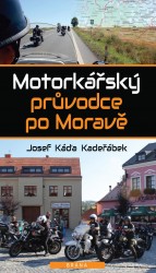 Motorkářský průvodce po Moravě | KADEŘÁBEK, Josef Káď