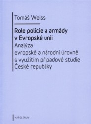 Role policie a armády v Evropské unii | WEISS, Tomáš