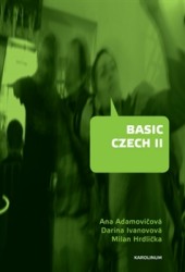 Basic Czech II | IVANOVOVÁ, Darina, ADAMOVIČOVÁ, Ana, HRDLIČKA, Milan