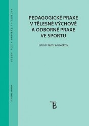 Pedagogické praxe v tělesné výchově a odborné praxe ve sportu | FLEMR, Libor