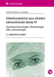 Ošetřovatelství pro střední zdravotnické školy IV   | SLEZÁKOVÁ, Lenka