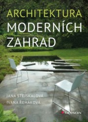 Architektura moderních zahrad | ŘEHÁKOVÁ, Ivana, STEJSKALOVÁ, Jana