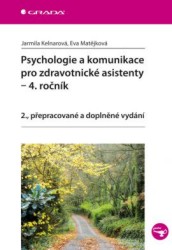 Psychologie a komunikace pro zdravotnické asistenty – 4. ročník | MATĚJKOVÁ, Eva, KELNAROVÁ, Jarmila