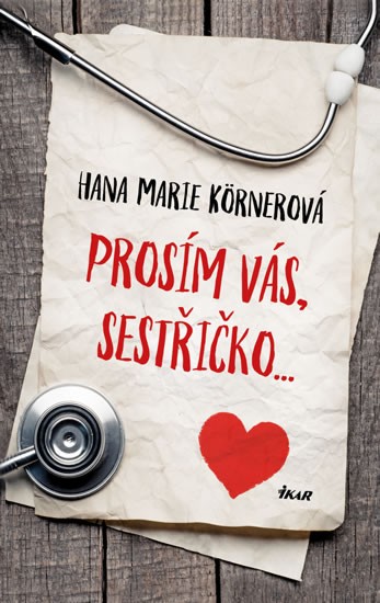 Prosím vás, sestřičko... | KÖRNEROVÁ, Hana Mari